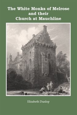 The White Monks of Melrose and their Church at Mauchline book cover